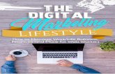The Digital Marketing Lifestyle€¦ · You can choose your own hours, you can work out of coffee shops or from beautiful locations… And you can do it all your own way. Without