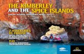 THE KIMBERLEY AND THE SPICE ISLANDS · THE SPICE ISLANDS Discover a string of idyllic islands with intriguing living cultures and fascinating legacies of trade, colonisation, and