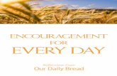 Encouragement for Every Day This special edition of …for+Every+Day.pdfof His exquisite goodness and the wonders of the works of His hands. Every moment in His presence will bring