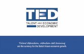 Talent Attraction, retention and training...Talent Attraction, retention and training are the currency for the State’s future economic growth. Talent Gap Available and skilled workforce