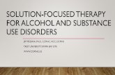 Solution Focused Therapy for Alcohol and Substance Use ... · SOLUTION-FOCUSED BRIEF THERAPY (SBFT) Developed by Steve De Shazer and his colleagues at the Brief Family Therapy Center