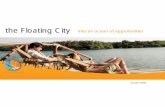 the Floating City into an ocean of opportunities · The Floating City is a per-fect example of such a sustainability icon: it offers an innovative solution for sea level rise, can
