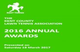2016 ANNUAL AWARDS - Kent Tennis · 2018-03-17 · Awards are nominated for the regional Awards as the next stage of the National Awards. Kent Award Winner/Shortlist Junior Player