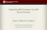 Integrating OBM Procedures into ABA Service Provision. Presentation.pdfIntegrating OBM Procedures into ABA Service Provision David A. Wilder, Ph.D., BCBA-D Florida Institute of Technology