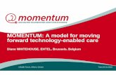 MOMENTUM: A model for moving forward technology …...Oct 25, 2016  · implementation into place Tues 25 Oct 2016 0 16 7 14 5 The IT and eHealth infrastucture is available to support
