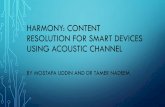 Harmony: Content Resolution for Smart Devices using ...cs752/papers/acoustic-001-slides.pdfHARMONY DESIGN •Winning Node A triggers data transmission after DIFS waiting period •Node