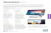 A340 · 2019-03-06 · WHY YOU SHOULD BUY LENOVO™ IDEACENTRE™ A340 Thanks to an almost borderless design, the viewing experience on the AIO A340 has been totally enhanced. At