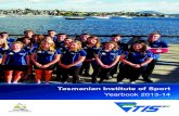 Yearbook 2013-14 - Tasmanian Institute of Sport · 2015-06-05 · Yearbook 2013-14. TASMANIAN INSTITUTE OF SPORT - PO Box 93 - (55 Oakden Road) - PROSPECT TAS 7250 ... Year after