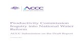 Productivity Commission Inquiry into National Water Reform · Productivity Commission Inquiry into National Water Reform ACCC Submission on the Draft Report : ... This submission