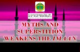MYTHS AND SUPERSTITION WEAKENS THE IMAAN...‘aqeedah are taught and elaborated by the teacher. But we know of surety that ‘aqeedah is very pivotal in our lives, and whatever actions