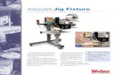 Adjustable Jig Fixture - weberpackaging.comweberpackaging.com/pdfs/adjustable-jig-fixture.pdf · The jig fixture is designed exclusively for easy attachment to Weber’s heavy-duty