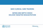 SARI CLINICALCARE TRAINING SEPSIS AND SEPTIC SHOCK … · intravascular volume repletion. –Do NOT give hypotonic fluid. –Do NOT give semisynthetic colloids •i.e. starch-based