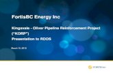 FortisBC Energy Incto Fortis BC Energy Inc •FortisBC will now be the corporate name used by both the Fortis electrical and gas utility operations KOR Project Rationale Scope of Project