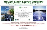 Hawaii Clean Energy Initiative · Hawaii’s Progressive Leadership in Clean Energy Policy Highest RPS Target in the United States 100% by 2045 (2015 - 15%; 2020 - 30%, 2030 –40%,
