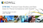 OTM SIG: Practical Case Studies and New Uses for Parcel ... · Current trends in parcel management ... Parcel Carrier Tracking ... through the control of inbound components . Goods