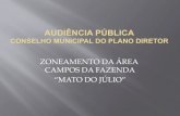 Apresentação do PowerPoint - Cachoeirinha · 2020-02-14 · A proposta do zoneamento da área denominada “Mato do Júlio” foi formada após alguns anos de negociações do poder