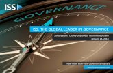 ISS: the global leader in governance · 2018-01-09 · ISS | Institutional Shareholder Services Inc. 4 Rigorous & Inclusive Policy Formulation Process Balancing global principles