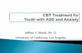 Jeffrey J. Wood, Ph. D. University of California, Los Angelesreachacrossla.org/wp-content/uploads/2016/07/CBT... · “Lunch buddies”—peer intervention with classmates; they invited