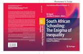 Eds. 1 South African Schooling: The Enigma of Inequality · 2019-11-18 · South Africa, it is this stubbornness of inequality and its patterns of persistence that demands explanation,