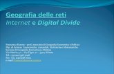 Geografia delle reti Modulo: Internet e Digital Divide€¦ · Il Digital Divide o Divario Digitale Ancora prima di essere usato dalla NTIA indicava ancora un altro tipo di dualismo: