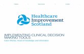 IMPLEMENTING CLINICAL DECISION MAKING TOOLS · 2016-11-25 · IMPLEMENTING CLINICAL DECISION MAKING TOOLS Karen Ritchie, Head of Knowledge and Information . Clinical decision making