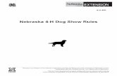 Nebraska 4-H Dog Show Rules · rules will be followed at the State Fair 4-H Dog Show. Use these rules when setting up shows and establishing show rules for 4-H dog shows. OBJECTIVES