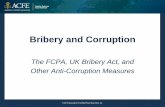 Bribery and Corruption...premier anti-corruption laws that have international reach. These laws criminalize the bribery of foreign government officials. The UK Bribery Act has a broader