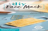 Learn to DIY a Fabric Face Mask - Hobby Lobby · 2020-04-01 · Learn to DIY a Fabric Face Mask Disclaimer: This is not a medical-grade mask. SEW TO HERE SEW TO HERE SEW TO HERE SEW