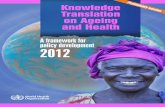 be addressed to WHO Press through the WHO web …...Knowledge Translation on Ageing and Health iv ACknowledgements The framework was prepared for the Department of Ageing and Life-Course,
