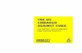 THE US EMBARGO AGAINST CUBA - Amnesty International · The international community has denounced the US embargo because it violates international law, and on moral, political and