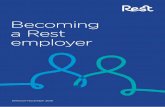 Becoming a Rest employer...8 Becoming a Rest employer Getting started Simple steps to join Rest At Rest, we know you’re busy running your business and don’t have time to sit on