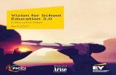 Vision for School Education 3 - FICCIficci.in/spdocument/22953/FICCI-ARISE-EY-Discussion... · 2018-03-07 · Vision for School Education 3.0 | 13 The Indian school education system
