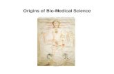 Origins of Bio-Medical Sciencemc3cb.com/pdf_ap_lecture_s6/C1_origins_bio_med_science.pdf · • Jewish physician Maimonides (Moses ben Maimon) – wrote 10 influential medical texts