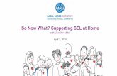 So Now What? Supporting SEL at Home - CASEL - …...School At Home An estimated 3.4 million adults have been homeschooled for at least one of their K-12 years 2.3 million children