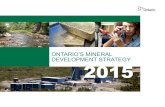 Ontario's Mineral Development Strategy 2015€¦ · Ontario is a global leader in sustainable mineral exploration, development and production thanks to our world-renowned geology,