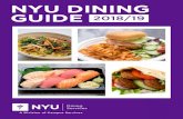 NYU DINING GUIDE 2018/19 · 2018-2019 Meal Plans Meal Allowance Per Semester Dining Dollars Per Semester Cost per Semester Average meals per week* Requirements 300 Flex 300 Meal maximum