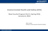 Environmental Health and Safety (EHS) · Environmental Health and Safety (EHS) New Faculty Program Part II, Spring 2016 January 6, 2016 Alice Lenthe Director, Environmental Health
