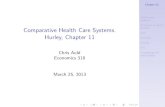 Comparative Health Care Systems. Hurley, Chapter 11web.uvic.ca/~auld/auld-jh-chapter-11.pdf · Chapter 22. Health care systems. Examples of health systems U.K. Germany Canada U.S.