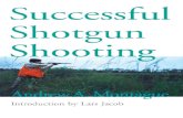 Successful Shotgun Shooting - Self Defense Fund€¦ · Successful Shotgun Shooting is still the textbook of choice. Dr. An-drew Montague has taken the most important aspects of shooting