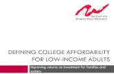 DEFINING COLLEGE AFFORDABILITY FOR LOW-INCOME ADULTS · Median Earnings by Race for FT, FY workers with a Bachelor’s degree . Whites Blacks Hispanics . Workers of Color Make Less