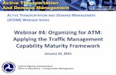 Webinar #4: Organizing for ATM: Applying the Traffic ... · Federal Highway Administration Office of Operations – Transportation Management ATDM Webinar Series This is the fourth