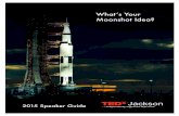 What’s Your Moonshot Idea? - TEDxJackson€¦ · encourage thinking and discussions that will build a strong future for the city of Jackson and our state, while contributing to