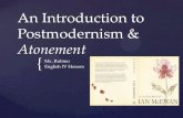 An Introduction to Postmodernism & Atonement · Atonement employs several characteristics of postmodernism in its narrative techniques that focus the conflict between differing perceptions