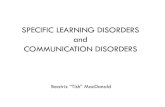Specific Learning Disorders and Communication Disorderscommunication of messages. Disturbance causes limitations in effective communication that interfere with social participation,
