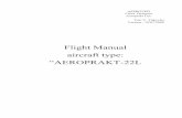 Flight Manual aircraft type: “AEROPRAKT-22L · The aircraft Flight Manual has been prepared to provide the pilots and instructors with information for the safe and efficient operation