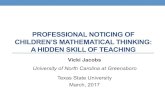 PROFESSIONAL NOTICING OF CHILDREN’S ......Professional Noticing of Children’s Mathematical Thinking (Jacobs et al., 2010) Three interrelated component practices: 1. Attending to