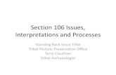 Section 106 Issues, Interpretations and Processes · Section 106 Issues, Interpretations and Processes Standing Rock Sioux Tribe Tribal Historic Preservation Office Terry Clouthier