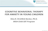 COGNITIVE BEHAVIORAL THERAPY FOR ANXIETY …media-ns.mghcpd.org.s3.amazonaws.com/child-psychopharm...Tr eate d (n =3 4 ,2 9 ) Results of RCT of Being Brave Protocol (Hirshfeld-Becker