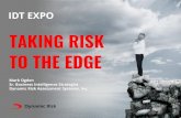 TAKING RISK TO THE EDGE - IDT EXPO - IDT EXPO Calgary...TAKING RISK TO THE EDGE IDT EXPO Mark Ogden Sr. Business Intelligence Strategist Dynamic Risk Assessment Systems, Inc. The Past