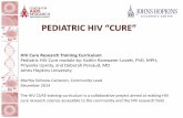 PEDIATRIC HIV “CURE” - AVAC...HIV Cure Research Training Curriculum Pediatric HIV Cure module by: Kaitlin Rainwater-Lovett, PhD, MPH, Priyanka Uprety, and Deborah Persaud, MD Johns